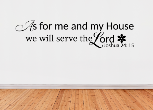 Wall decals with text "As for me and my household" we will serve the Lord. Joshua24:15"