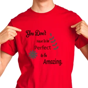 Red Cotton T-shirt with text "You don't have to be perfect, to be amazing."